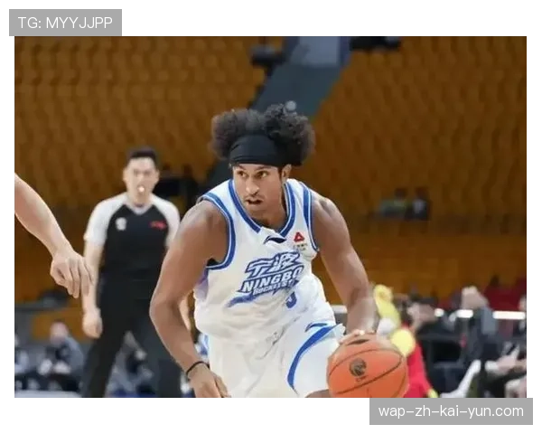 杰克逊27分高效表现 宁波替补外援得分爆发力强